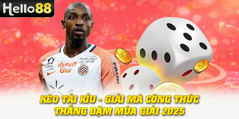 Kèo Tải Xỉu - Giải Mã Công Thức Thắng Đậm Mùa Giải 2025 1 Kèo Tải Xỉu - Giải Mã Công Thức Thắng Đậm Mùa Giải 2025